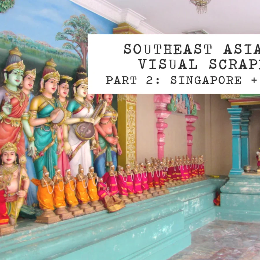 southeast asia 2015 visual scrapbook part 2: singapore + malaysia