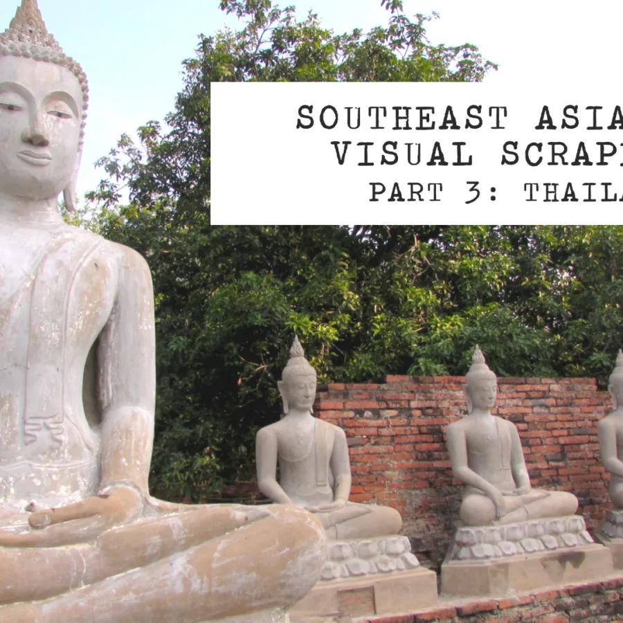 southeast asia 2015 visual scrapbook part 3: thailand