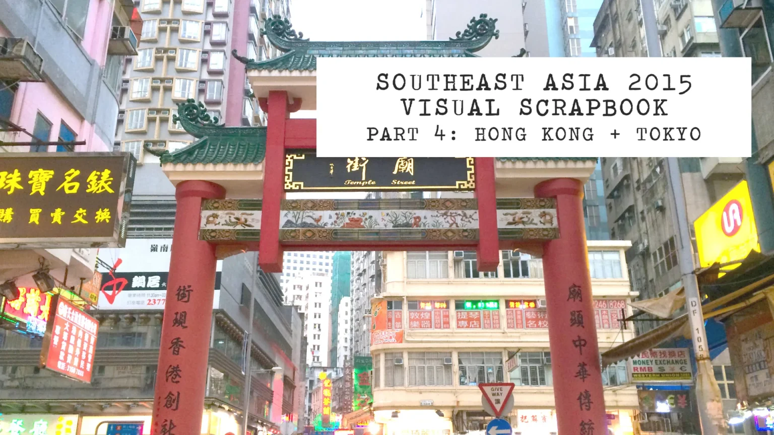 southeast asia 2015 visual scrapbook part 4: hong kong + tokyo